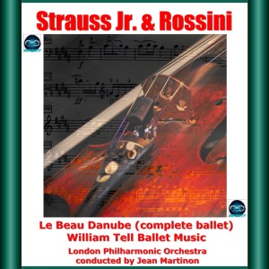Strauss & Rossini: Le Beau Danube (complete ballet) - William Tell, Ballet Music dari Jean Martinon