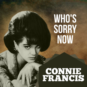 ดาวน์โหลดและฟังเพลง Who's Sorry Now พร้อมเนื้อเพลงจาก Connie Francis with Orchestra