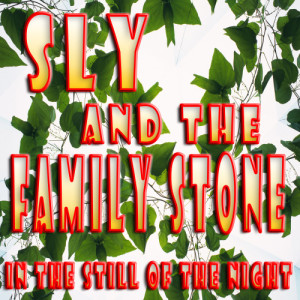收聽Sly & The Family Stone的In the Still of the Night歌詞歌曲