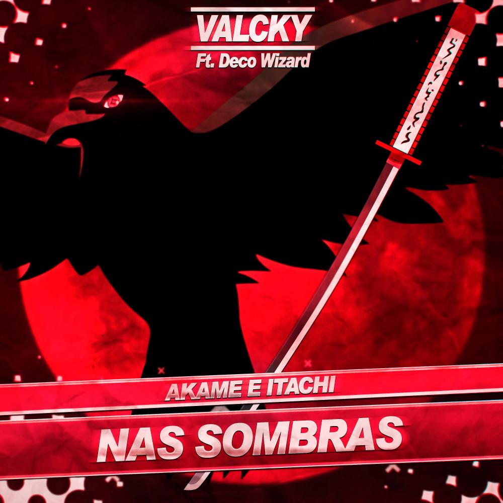 Akame e Itachi: Nas Sombras (feat. Deco Wizard)