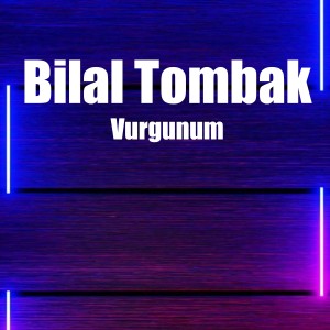 收聽Bilal Tombak的Vurgunum歌詞歌曲