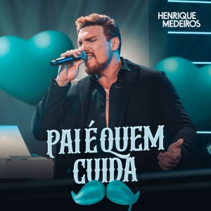 ดาวน์โหลดและฟังเพลง Pai É Quem Cuida (Ao Vivo) พร้อมเนื้อเพลงจาก Henrique Medeiros