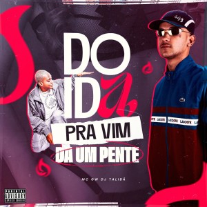 DOIDA PRA VIM DA UM PENTE (Explicit) dari DJ TALIBÃ
