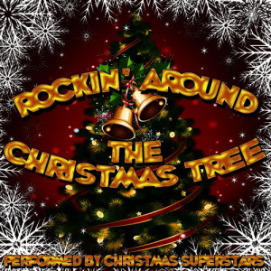 收聽Christmas Superstars的Rockin' Around the Christmas Tree歌詞歌曲