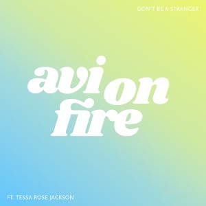 ดาวน์โหลดและฟังเพลง Don't Be a Stranger พร้อมเนื้อเพลงจาก Avi on Fire