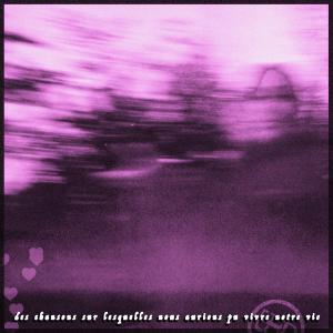 Born from Pain的專輯des chansons sur lesquelles nous aurions pu vivre notre vie
