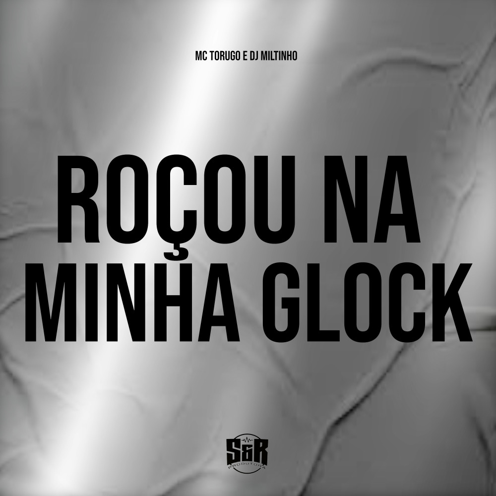 Roçou na Minha Glock (Explicit)