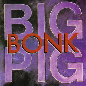 Big Pig的專輯Bonk
