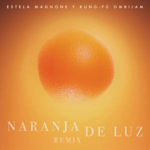 Estela Magnone的專輯Naranja de Luz (Remix)