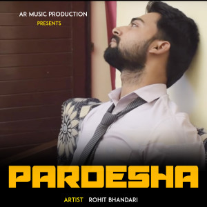 Dengarkan lagu Pardesha nyanyian Rohit Bhandari dengan lirik