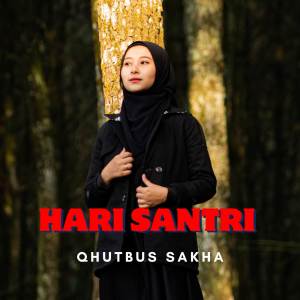 Dengarkan Hari Santri lagu dari Qhutbus Sakha dengan lirik