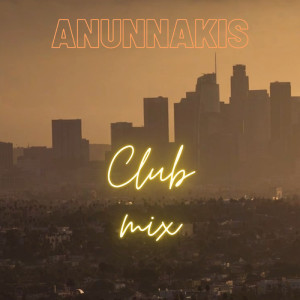 Anunnakis Club Mix