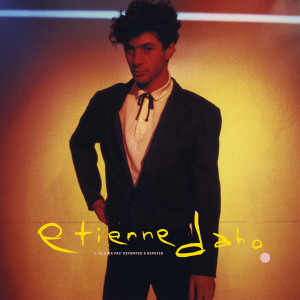 Album Il ne dira pas (Remixed & Revamped) from Etienne Daho