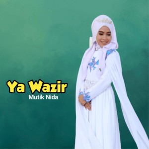 ดาวน์โหลดและฟังเพลง Ya Wazir พร้อมเนื้อเพลงจาก Mutik Nida