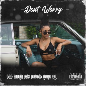 ดาวน์โหลดและฟังเพลง Don´t Worry (Explicit) พร้อมเนื้อเพลงจาก SAC MOYA
