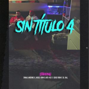 RBN ALL DAY的專輯Sin Título 4 (feat. Swag Andino, Jhoes Rbn, Ayo-ko, Geko Rbn & 3l Ral) [Explicit]