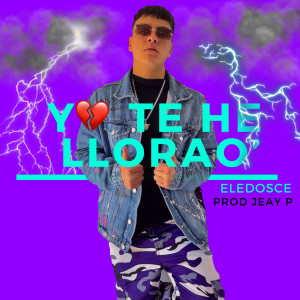 ดาวน์โหลดและฟังเพลง Yo Te He Llorao พร้อมเนื้อเพลงจาก ELEDOSCE