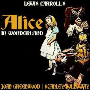 收聽Joan Greenwood的Alice in Wonderland歌詞歌曲