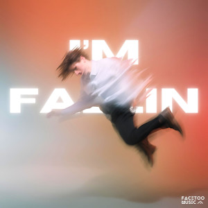 收聽Facetoo Music的I'm Falling歌詞歌曲