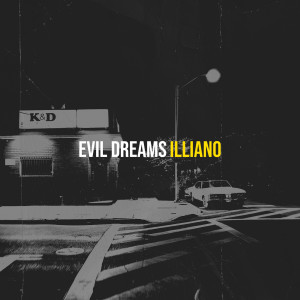 Listen to Evil Dreams song with lyrics from ILLIANO