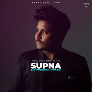 Listen to Supna song with lyrics from Kamal Khan