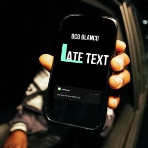 BCO Blanco的專輯Late Text (Explicit)