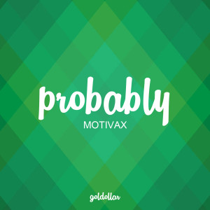 收听Motivax的Probably歌词歌曲
