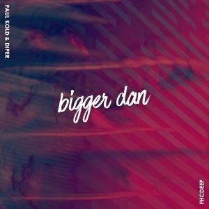 ดาวน์โหลดและฟังเพลง Bigger Dan พร้อมเนื้อเพลงจาก Paul Kold