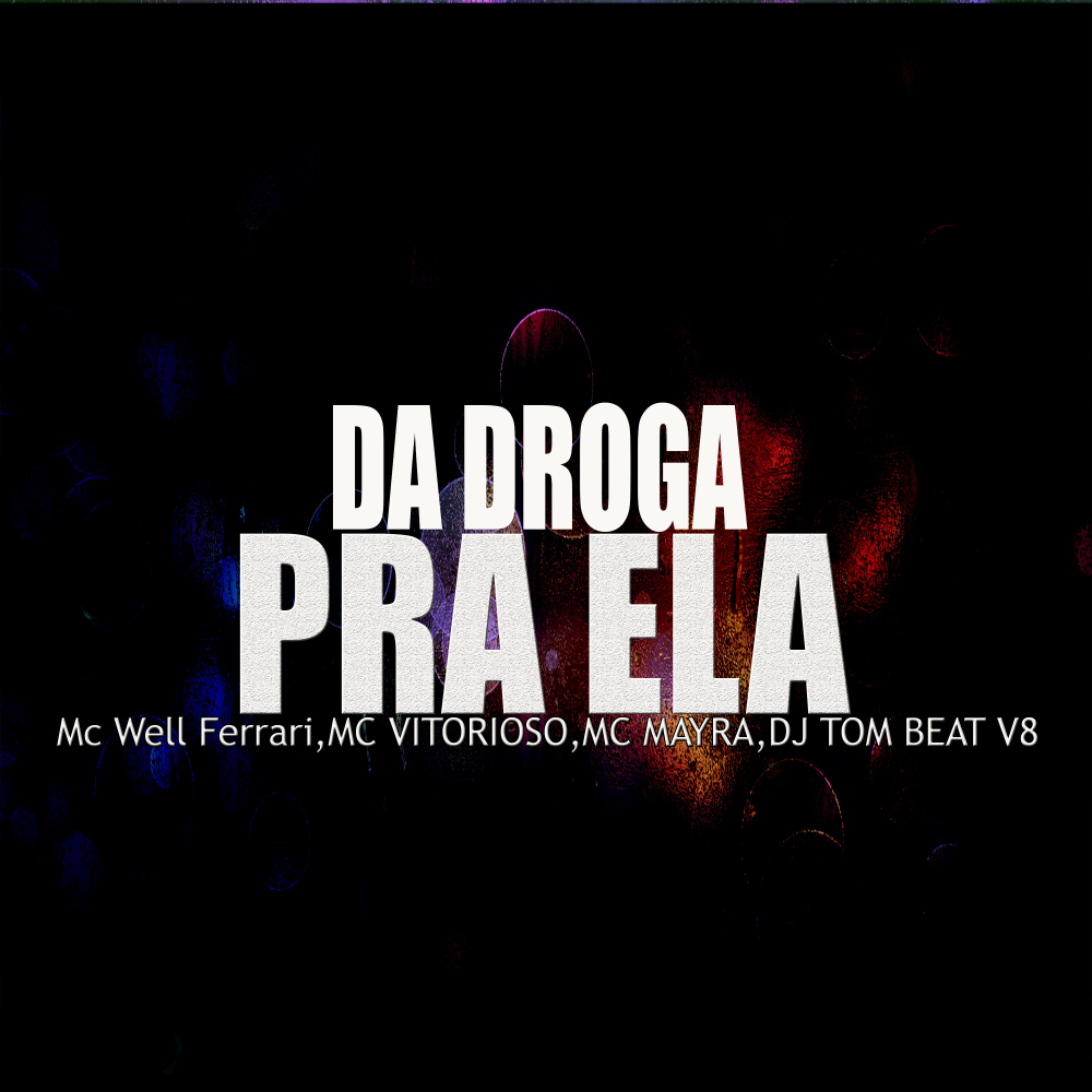 Da Droga pra Ela