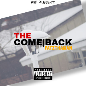 ดาวน์โหลดและฟังเพลง The Come Back (Explicit) พร้อมเนื้อเพลงจาก FatzThaMan