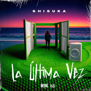 Dengarkan La Última Vez (Explicit) lagu dari Shisuka dengan lirik