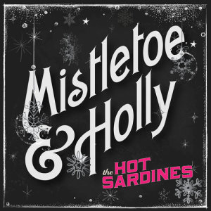 อัลบัม Mistletoe & Holly ศิลปิน The Hot Sardines
