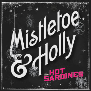 ดาวน์โหลดและฟังเพลง Mistletoe & Holly พร้อมเนื้อเพลงจาก The Hot Sardines