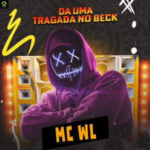 MC WL的專輯Da uma Tragada no Beck (Explicit)