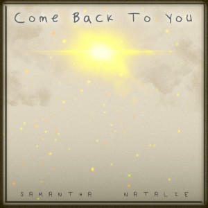 收聽Samantha Natalie的Come Back to You歌詞歌曲