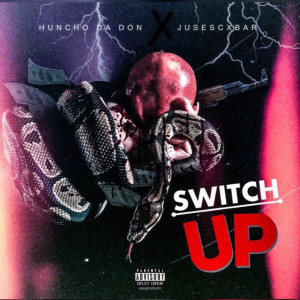 收听Huncho Da Don的Switch Up (Explicit)歌词歌曲