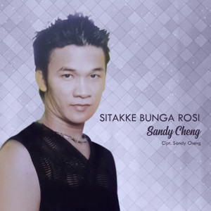 Dengarkan Sitakke Bunga Rosi lagu dari Sandy Cheng dengan lirik
