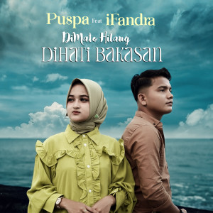 Dengarkan Dimato Hilang Dihati Bakasan lagu dari Puspa Indah dengan lirik