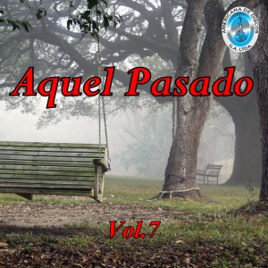 Album Aquel Pasado, Vol. 7 oleh Varios Artistas
