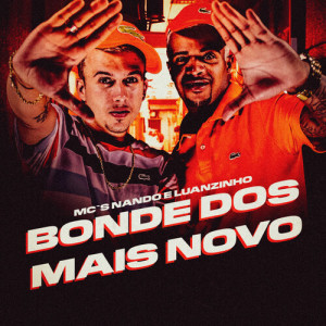 Listen to Bonde dos Mais Novo (Explicit) song with lyrics from Mcs Nando and Luanzinho