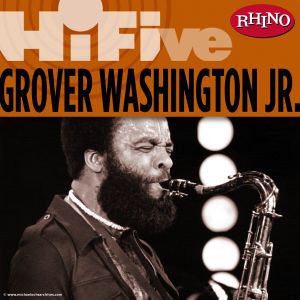Grover Washington Jr.的專輯Rhino Hi-Five: Grover Washington Jr.