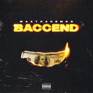ดาวน์โหลดและฟังเพลง Baccend (Explicit) พร้อมเนื้อเพลงจาก MaxThaDemon