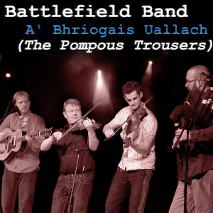 ดาวน์โหลดและฟังเพลง A' Bhriogais Uallach (The Pompous Trousers) / The Waves Of Otur / Split The Whisker พร้อมเนื้อเพลงจาก Battlefield Band