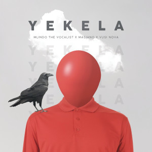 ดาวน์โหลดและฟังเพลง Yekela พร้อมเนื้อเพลงจาก Mlindo The Vocalist