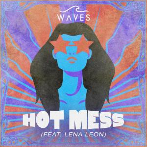 ดาวน์โหลดและฟังเพลง Hot Mess พร้อมเนื้อเพลงจาก Waves
