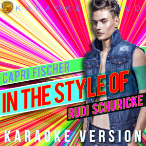 Ameritz Karaoke World的專輯Capri Fischer (In the Style of Rudi Schuricke) [Karaoke Version] - Single