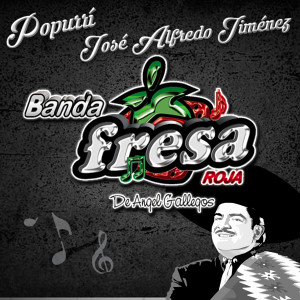 Album Popurrí José Alfredo Jiménez from Banda Fresa Roja