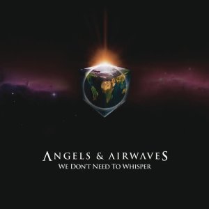 Angels & Airwaves的專輯We Don't Need To Whisper