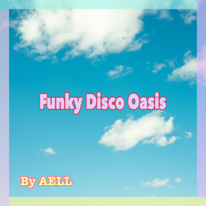 AeLL.的專輯Funky Disco Oasis
