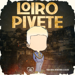 ดาวน์โหลดและฟังเพลง Loiro Pivete พร้อมเนื้อเพลงจาก Theus Costa